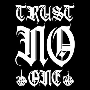 Fuck the World Trust NO one