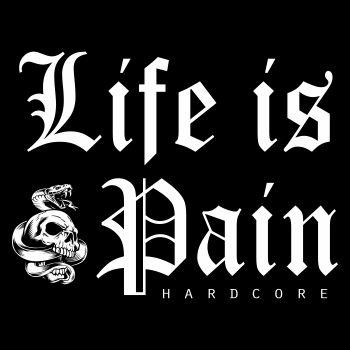 Life is Pain Hardcore