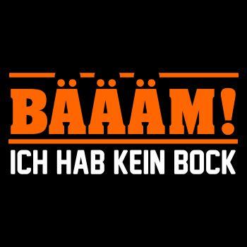 BÄÄÄM Ich hab kein Bock