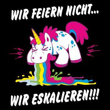 Wir feiern nicht WIR ESKALIEREN Party Einhorn