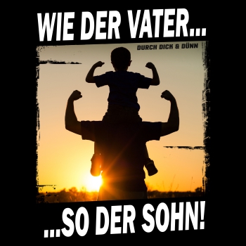 Wie der Vater so der Sohn
