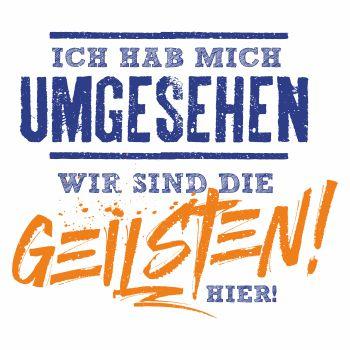 Wir sind die Geilsten hier