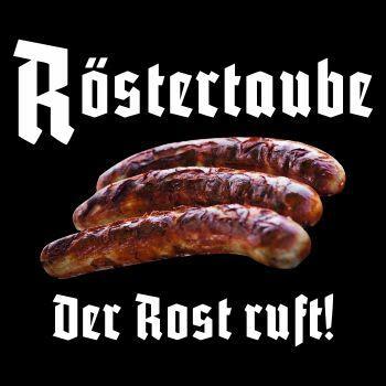 Bratwurst Sprüche RÖSTERTAUBE Der Rost ruft