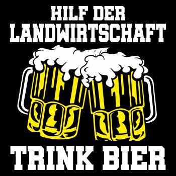 Hilf der Landwirtschaft TRINK BIER