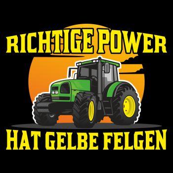 Traktor Sprüche Richtige Power hat gelbe Felgen