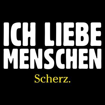 Ich liebe Menschen. SCHERZ