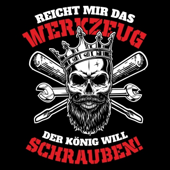 Schrauber Reicht mir das Werkzeug der König will schrauben