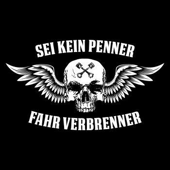 Sei kein Penner fahr Verbrenner