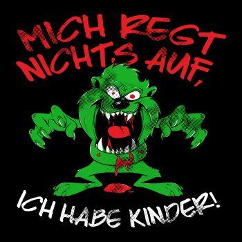 Mich regt nichts auf ICH HABE KINDER
