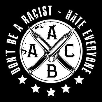 Hardcore Dont be a Racist - Hate everyone