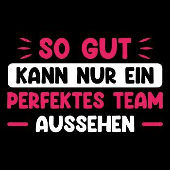 So gut kann nur ein perfektes Team aussehen