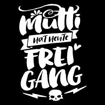 Mutti hat heute Freigang
