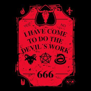 666 I have come to do the Devils Work