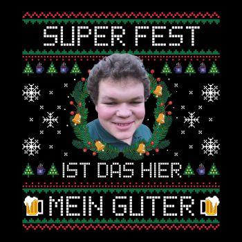 Weihnachten SUPER FEST ist das hier Mein Guter