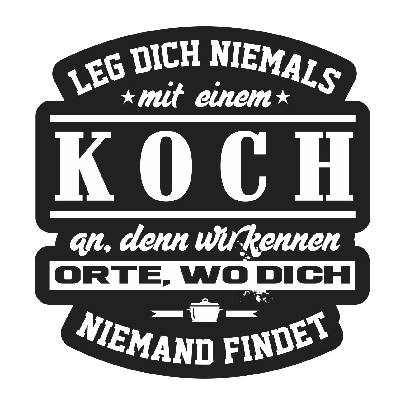 Aufkleber Leg dich niemals mit einem KOCH an