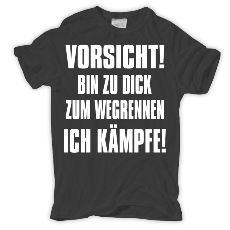VORSICHT! bin zu dick zum wegrennen ICH KÄMPFE maenner tshirtsmaenner